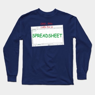 Oh! this calls for a spreadsheet Long Sleeve T-Shirt